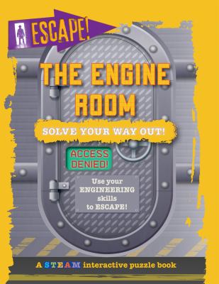 The engine room : solve your way out! : use your engineering skills to escape!