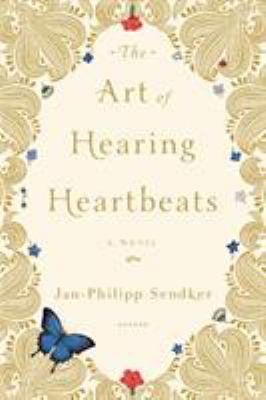 The art of hearing heartbeats : a novel