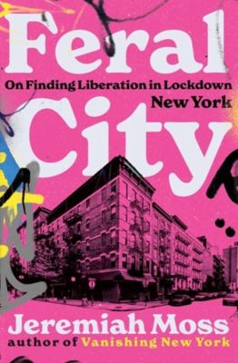 Feral city : on finding liberation in lockdown New York