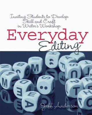 Everyday editing : inviting students to develop skill and craft in writer's workshop