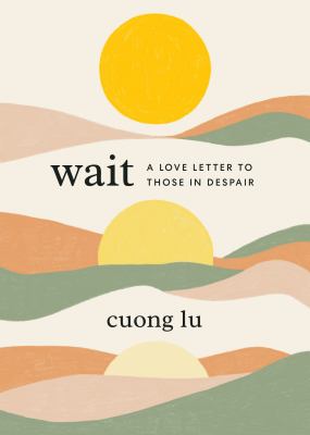 Wait : a love letter to those in despair