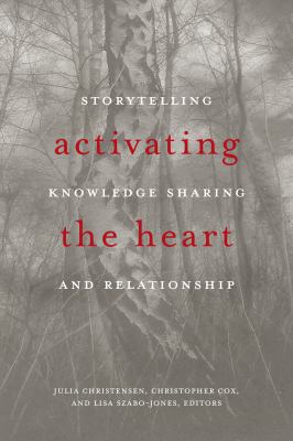 Activating the heart : storytelling, knowledge sharing, and relationship