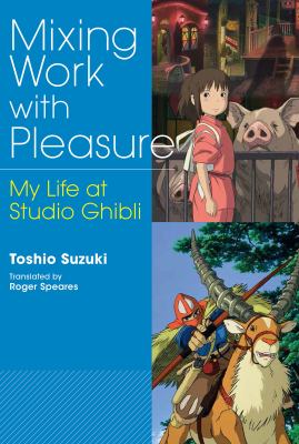 Mixing work with pleasure : my life at Studio Ghibli