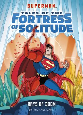 Superman, Tales of the Fortress of Solitude : Rays of doom