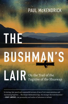 The Bushman's lair : on the trail of the fugitive of the Shuswap