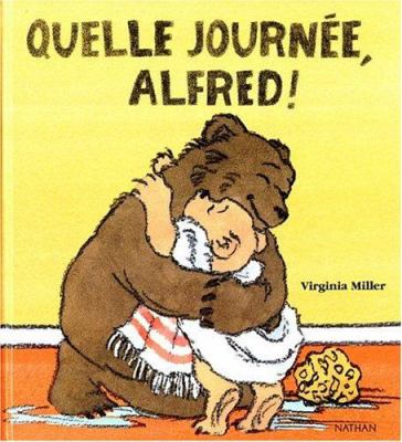 Quelle journée, Alfred!