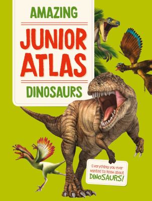 Amazing junior atlas : dinosaurs