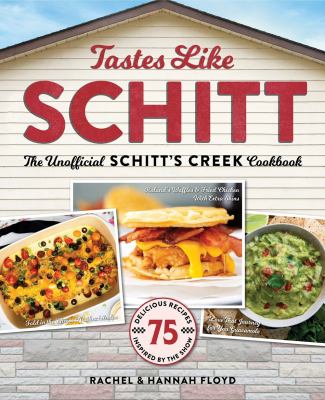 Tastes like Schitt : the unofficial Schitt's Creek cookbook