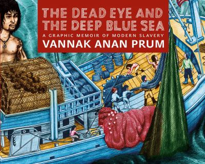 The dead eye and the deep blue sea : a graphic memoir of modern slavery