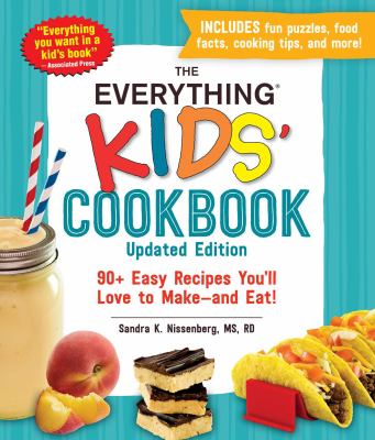 The everything kids' cookbook : 90+ easy recipes you'll love to make-and eat!