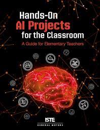 Hands-on AI projects for the classroom : a guide for elementary teachers