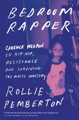 Bedroom rapper : Cadence Weapon on hip-hop, resistance and surviving the music industry