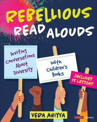 Rebellious read alouds : inviting conversations about diversity with children's books