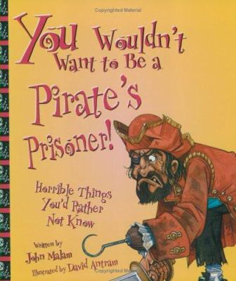 You wouldn't want to be a pirate's prisoner! : horrible things you'd rather not know