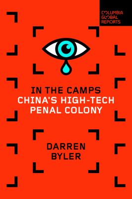In the camps : China's high-tech penal colony