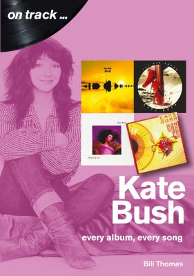 Kate Bush : every album, every song