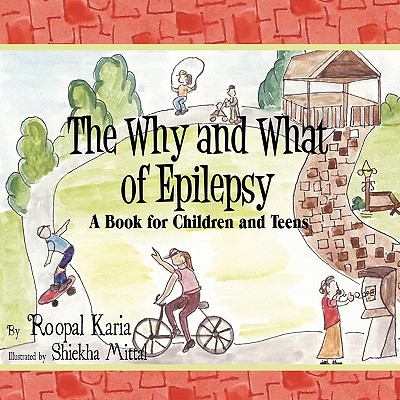 The why and what of epilepsy : a book for children and teens