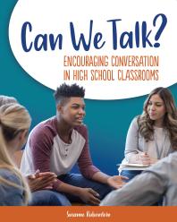 Can we talk? : encouraging conversation in high school classrooms
