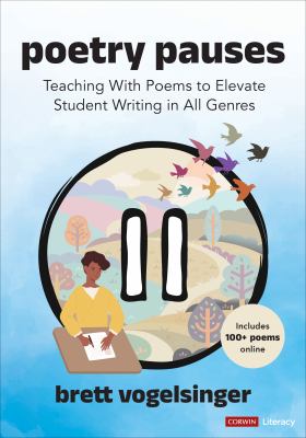 Poetry pauses : teaching with poems to elevate student writing in all genres