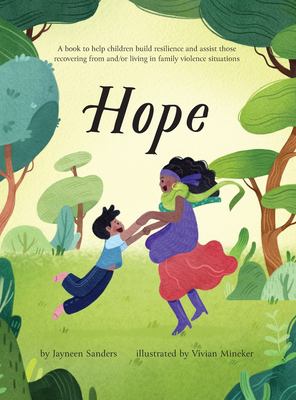 Hope : a book to help children build resilience and assist those recovering from and/or living in family violence situations