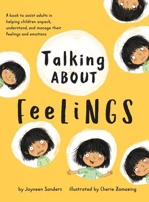 Talking about feelings : a book to assist adults in helping children unpack, understand, and manage their feelings and emotions