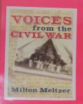 Voices from the Civil War : a documentary history of the great American conflict