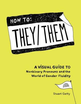 How to they/them : a visual guide to nonbinary pronouns and the world of gender fluidity