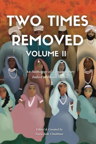 Two times removed : an anthology of Indo-Caribbean fiction. Volume II /