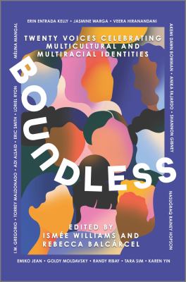 Boundless : twenty voices celebrating multicultural and multiracial identities