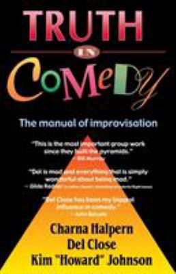 Truth in comedy : the manual of improvisation