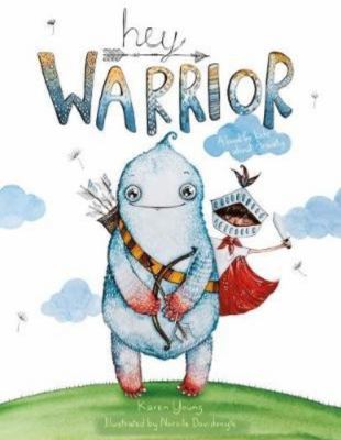 Hey warrior : a book for kids about anxiety