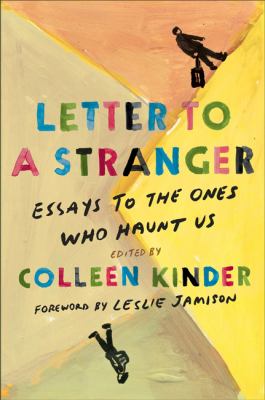 Letter to a stranger : essays to the ones who haunt us