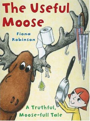 The useful moose : a truthful, moose-full tale