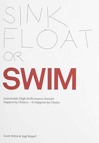 Sink float or swim : sustainable high performance doesn't happen by chance -- it happens by choice