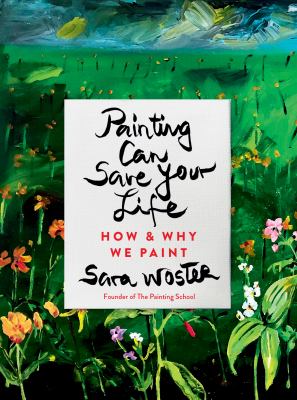 Painting can save your life : how & why we paint