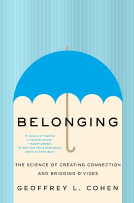Belonging : the science of creating connection and bridging divides