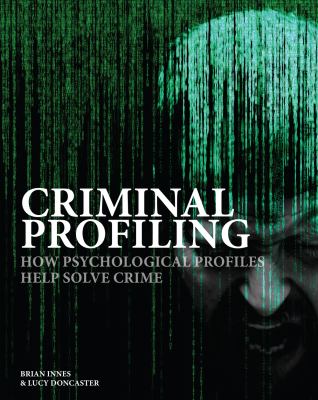 Criminal profiling : how psychological profiles help solve crime