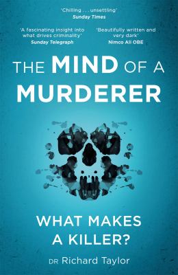 The mind of a murderer : what makes a killer?