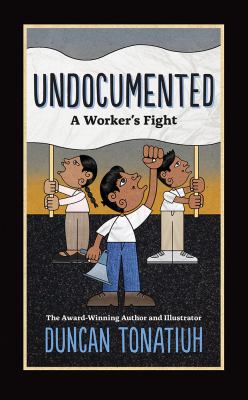 Undocumented : a worker's fight