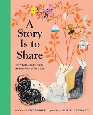 A story is to share : how Ruth Krauss found another way to tell a tale