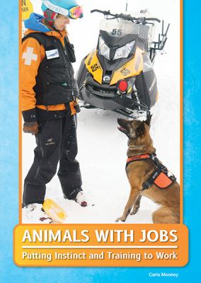 Animals with jobs : putting instinct and training to work