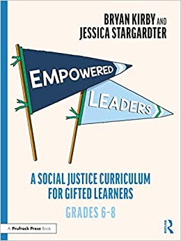 Empowered leaders : a social justice curriculum for gifted learners, grades 6-8