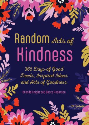 Random acts of kindness : 365 days of good deeds, inspired ideas and acts of goodness