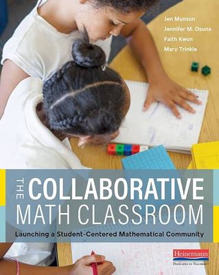 The collaborative math classroom : launching a student-centered mathematical community