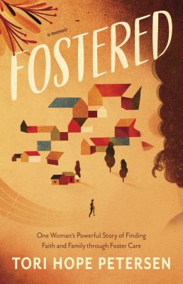 Fostered : one woman's powerful story of finding faith and family through foster care