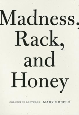 Madness, rack, and honey : collected lectures