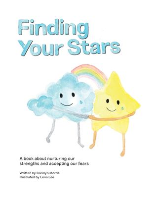 Finding your stars : a children's book about nuturing our strengths and accepting our fears