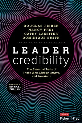 Leader credibility : the essential traits of those who engage, inspire, and transform