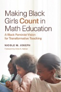 Making Black girls count in math education : a black feminist vision for transformative teaching