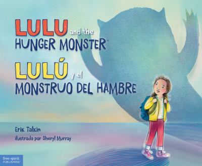 Lulu and the Hunger Monster = Lulú y el Monstruo del Hambre